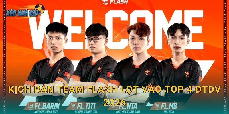 Kịch bản Team Flash lọt vào top 4 ĐTDV 2026 – Kèo nhà cái tính toán con đường phục hưng của đội bóng huyền thoại 7 Kịch bản Team Flash lọt vào top 4 ĐTDV 2026 – Kèo nhà cái tính toán con đường phục hưng của đội bóng huyền thoại